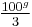 \tfrac{100^g}{3}