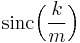 \mathrm{sinc}\Bigl(\frac{k}{m}\Bigr)