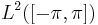 L^2([-\pi,\pi])