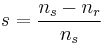 s = \frac{n_s-n_r}{n_s}\,