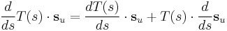 \frac{d}{ds}T(s)\cdot\mathbf{s}_{u}=\frac{dT(s)}{ds}\cdot\mathbf{s}_{u}%2BT(s)\cdot\frac{d}{ds}\mathbf{s}_u