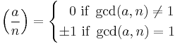 \left(\frac{a}{n}\right) = 
\begin{cases}
\;\;\,0\mbox{ if } \gcd(a,n) \ne 1

\\\pm1\mbox{ if  } \gcd(a,n) = 1\end{cases}
