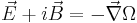 \vec{E} %2B i\vec{B} = -\vec{\nabla}\Omega\,