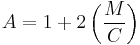 A = 1 %2B 2\left(\frac{M}{C}\right)