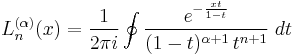 L_n^{(\alpha)}(x)=\frac{1}{2\pi i}\oint\frac{e^{-\frac{x t}{1-t}}}{(1-t)^{\alpha%2B1}\,t^{n%2B1}} \; dt