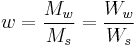 w = \frac{M_w}{M_s} = \frac{W_w}{W_s}