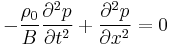 - \frac{\rho_0 }{B} \frac{\partial^2 p}{\partial t^2} %2B \frac{\partial^2 p}{\partial x^2} = 0