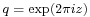 \scriptstyle q \;=\; \exp(2\pi iz)