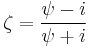 \zeta = \frac{\psi - i}{\psi %2B i}