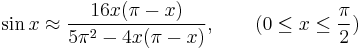  \sin x \approx \frac{16x (\pi - x)}{5 \pi^2 - 4x (\pi - x)}, \qquad (0 \leq x \leq \frac{\pi}{2} )