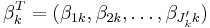 \beta^{T}_k = (\beta_{1k},\beta_{2k},\ldots,\beta_{J'_{k}
k})