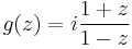 g(z)=i\frac{1%2Bz}{1-z}