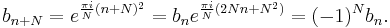 b_{n%2BN} = e^{\frac{\pi i}{N} (n%2BN)^2 } = b_n e^{\frac{\pi i}{N} (2Nn%2BN^2) } = (-1)^N b_n .