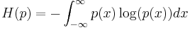 H(p) = -\int_{-\infty}^\infty p(x)\log(p(x))dx