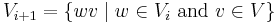  V_{i%2B1}=\{wv \mid w\in V_i \mbox{ and }  v \in V\}\,