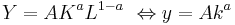 Y=AK^aL^{1-a}\ \Leftrightarrow y=Ak^a \,