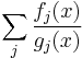  \sum_j \frac{f_j(x)}{g_j(x)} 