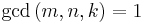 \gcd{(m,n,k)}=1 \, 