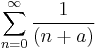  \sum_{n=0}^{\infty} \frac{1}{(n%2Ba)} 