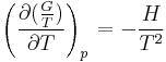 \left( \frac{\partial ( \frac{G} {T} ) } {\partial T} \right)_{p\,} = - \frac {H} {T^2}