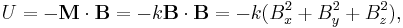 U = -\mathbf{M}\cdot\mathbf{B} = -k\mathbf{B}\cdot\mathbf{B} = -k (B_x^2 %2B B_y^2 %2B B_z^2),