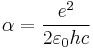 \alpha=\frac{e^2}{2\varepsilon_0 hc}