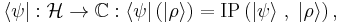 \langle\psi|�: \mathcal H \to \mathbb{C}: \langle \psi | \left( |\rho\rangle \right) = \operatorname{IP}\left( |\psi\rangle \;,\; |\rho\rangle \right),