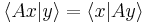  \langle A x | y \rangle = \langle x | A y\rangle 