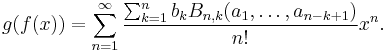 g(f(x)) = \sum_{n=1}^\infty
{\sum_{k=1}^{n} b_k B_{n,k}(a_1,\dots,a_{n-k%2B1}) \over n!} x^n.