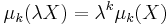 \mu_k(\lambda X) = \lambda^k \mu_k(X)