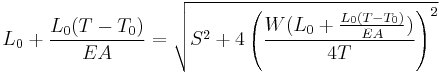 L_0 %2B \frac{{L_0(T-T_0)}}{{EA}} = \sqrt{S^2 %2B 4\left(\frac{{W(L_0%2B\frac{{L_0(T-T_0)}}{{EA}})}}{{4T}}\right)^2}