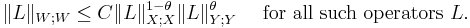 \|L\|_{W;W} \leq C \|L\|_{X;X}^{1-\theta} \|L\|_{Y;Y}^{\theta} \quad \text{ for all such operators }L.