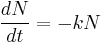  \frac{dN}{dt} = -k N\,