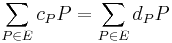  \sum_{P \in E}{c_P P} = \sum_{P \in E}{d_P P}