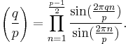 
\left(\frac{q}{p}\right)
=\prod_{n=1}^{\frac{p-1}{2}} \frac{\sin (\frac{2\pi qn}{p})}{\sin(\frac{2\pi n}{p})}.
