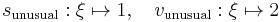 s_{\mathrm{unusual}}:\xi \mapsto 1, \quad v_{\mathrm{unusual}}:\xi \mapsto 2