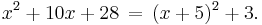 x^2 %2B 10x %2B 28 \,=\, (x%2B5)^2 %2B 3.