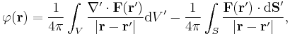 \varphi(\mathbf{r})=\frac{1}{4\pi}\int_{V}\frac{\nabla'\cdot\mathbf{F}(\mathbf{r}')}{\left|\mathbf{r}-\mathbf{r}'\right|}\mathrm{d}V'-\frac{1}{4\pi}\int_{S}\frac{\mathbf{F}(\mathbf{r}')\cdot\mathbf{\mathrm{d}S}'}{\left|\mathbf{r}-\mathbf{r}'\right|},