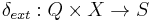 \delta_{ext}:Q \times X \rightarrow  S 