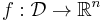 f: \mathcal{D} \rightarrow \mathbb{R}^n