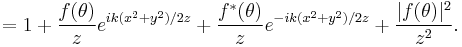 =1%2B\frac{f(\theta)}{z}e^{ik(x^2%2By^2)/2z}%2B\frac{f^*(\theta)}{z}e^{-ik(x^2%2By^2)/2z}%2B\frac{|f(\theta)|^2}{z^2}.