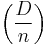 \left(\frac{D}{n}\right)