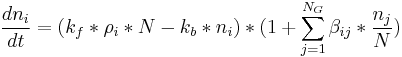  \frac{dn_i}{dt} = (k_f*\rho_i*N-k_b*n_i)*(1%2B\sum_{j=1}^{N_G}\beta_{ij}*\frac{n_j}{N}) 