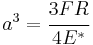 
   a^3 = \cfrac{3 F R}{4 E^*}
 