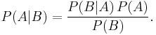 P(A|B) = \frac{P(B | A)\, P(A)}{P(B)}. \,