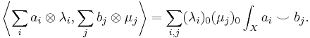 \left\langle \sum_i a_i \otimes \lambda_i, \sum_j b_j \otimes \mu_j \right\rangle = \sum_{i, j} (\lambda_i)_0 (\mu_j)_0 \int_X a_i \smile b_j.