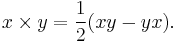 x \times y = \frac{1}{2}(xy - yx).