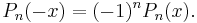 P_n(-x) = (-1)^n P_n(x). \,