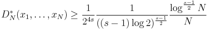 
D_N^*(x_1,\ldots,x_N)\geq\frac{1}{2^{4s}}\frac{1}{((s-1)\log2)^\frac{s-1}{2}}\frac{\log^{\frac{s-1}{2}}N}{N}
