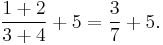 \frac{1%2B2}{3%2B4}%2B5=\frac37%2B5.